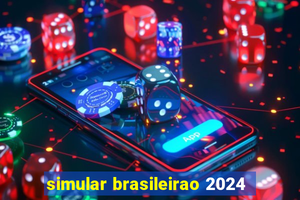 simular brasileirao 2024